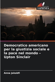 Paperback Democratico americano per la giustizia sociale e la pace nel mondo - Upton Sinclair [Italian] Book