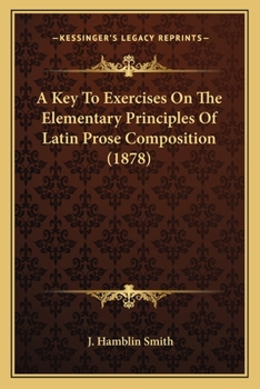 Paperback A Key To Exercises On The Elementary Principles Of Latin Prose Composition (1878) Book
