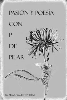 Paperback Pasión y Poesía con P de Pilar [Spanish] Book