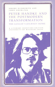 Paperback Peter Handke and the Postmodern Transformation, 1: The Goalie's Journey Home Book