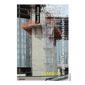 Paperback Andamios Apuntalamientos Encofrados. Nueva edición: Estructuras provisorias de trabajo apeo y molde [Spanish] Book