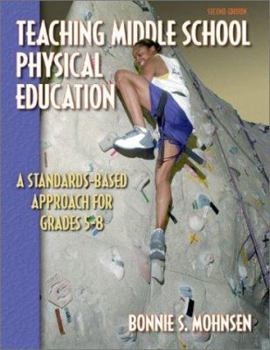 Paperback Teaching Middle School Physical Education: A Standards-Based Approach for Grades 5-8 Book