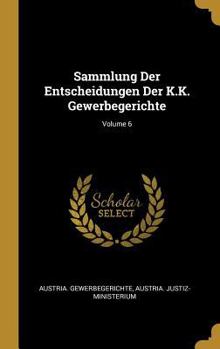 Hardcover Sammlung Der Entscheidungen Der K.K. Gewerbegerichte; Volume 6 [German] Book