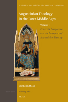 Hardcover Augustinian Theology in the Later Middle Ages: Volume 1: Concepts, Perspectives, and the Emergence of Augustinian Identity Book