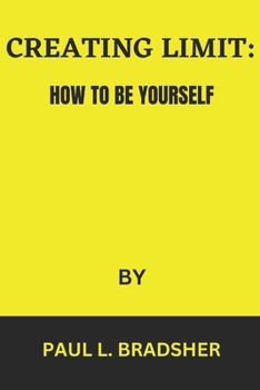 Paperback Creating Limit: How to Be Yourself Book