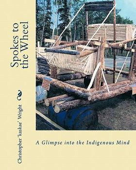 Paperback Spokes to the Wheel: A Glimpse into the Indigenous Mind Book