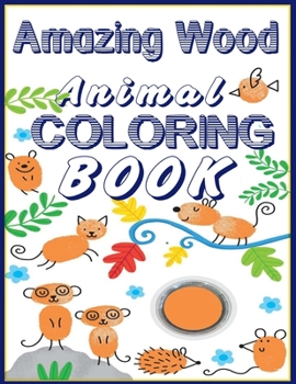 Paperback Amazing Wood Animals Coloring Book: A Coloring Book with Adorable and amazing Woods animals for kids and Adults Book