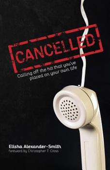 Cancelled: Calling Off the Hit That You've Placed on Your Own Life