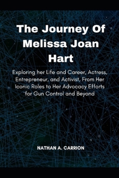 The Journey Of Melissa Joan Hart: Exploring her Life and Career, Actress, Entrepreneur, and Activist, From Her Iconic Roles to Her Advocacy Efforts fo