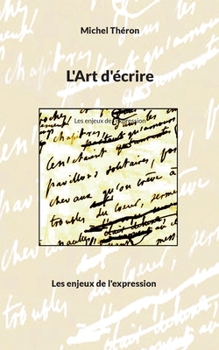 Paperback L'Art d'écrire: Les enjeux de l'expression [French] Book