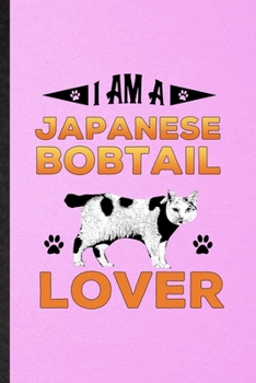 Paperback I Am a Japanese Bobtail Lover: Lined Notebook For Pet Kitten Cat. Funny Ruled Journal For Japanese Bobtail Cat Owner. Unique Student Teacher Blank Co Book