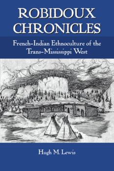Robidoux Chronicles: Ethnohistory of the French-American Fur Trade