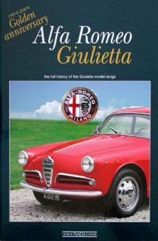 Hardcover Alfa Romeo Giulietta: 1954-2004 Golden Anniversary: The Full History of the Giulietta Model Range Book