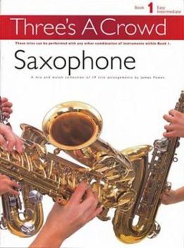 Paperback Three's a Crowd - Book 1 (Easy Intermediate): Saxophone Book