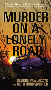 Mass Market Paperback Murder on a Lonely Road: A Beauty Queen, a Privileged Killer, and a Twenty-Five Year Search for Justice Book