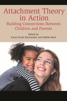 Paperback Attachment Theory in Action: Building Connections Between Children and Parents Book