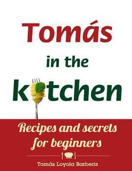 Paperback Tomás in the kitchen. Recipes and secrets for beginners: (Paperback) Book