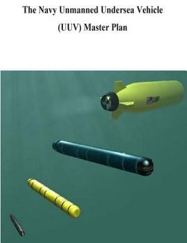 The Navy Unmanned Undersea Vehicle (Uuv) Master Plan
