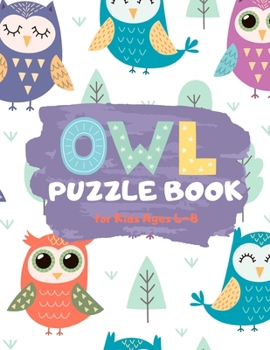 Owl Puzzle Book for Kids Ages 4-8: A Fun Kid Workbook Game for Learning, Coloring, Mazes, Sudoku and More! Best Holiday and Birthday Gift Idea
