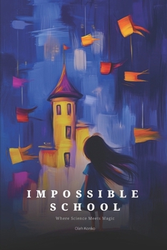 Paperback The Impossible School: Where Science Meets Magic Book