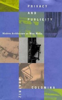 Hardcover Privacy and Publicity: Modern Architecture As Mass Media Book