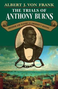 Paperback Trials of Anthony Burns: Freedom and Slavery in Emersonus Boston Book