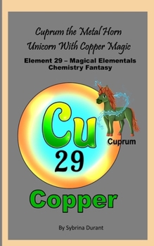 Cuprum The Metal Horn Unicorn With Copper Magic: Element 29 — Magical Elementals Chemistry Fantasy