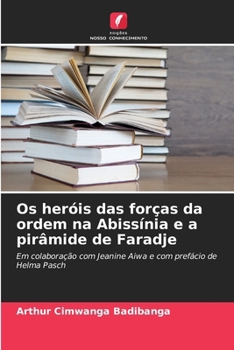 Os heróis das forças da ordem na Abissínia e a pirâmide de Faradje (Portuguese Edition)