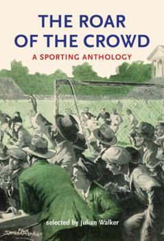 Paperback The Roar of the Crowd: A Sporting Anthology Book