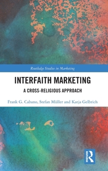 Hardcover Interfaith Marketing: A Cross-Religious Approach Book