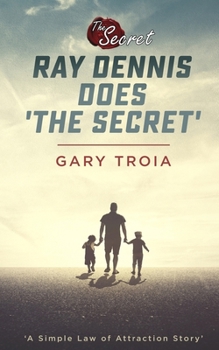 Paperback Ray Dennis Does The Secret: A Simple Law of Attraction Story Book