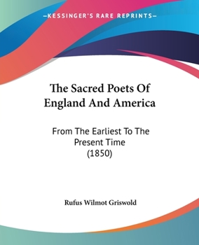 The Sacred Poets of England and America, From the Earliest to the Present Time