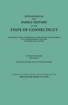 Paperback Genealogical and Family History of the State of Connecticut. a Record of the Achievements of Her People in the Making of a Commonwealth and the Foundi Book