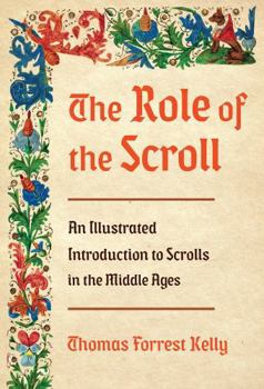 Hardcover The Role of the Scroll: An Illustrated Introduction to Scrolls in the Middle Ages Book