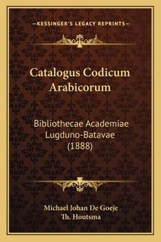 Paperback Catalogus Codicum Arabicorum: Bibliothecae Academiae Lugduno-Batavae (1888) [Latin] Book