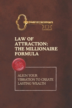 Paperback Law of Attraction: The Millionaire Formula: Align Your Vibration to Create Lasting Wealth Book