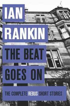 Hardcover The Beat Goes On: The Complete Rebus Stories (A Rebus Novel) Book