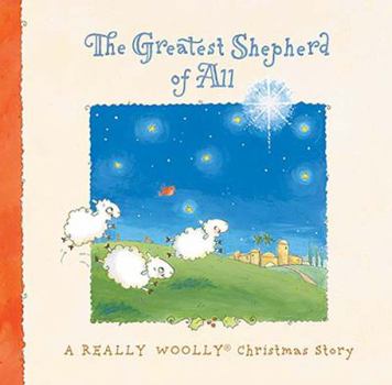 Board book The Greatest Shepherd of All: A Really Woolly Christmas Story Book