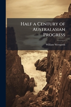 Paperback Half a Century of Australasian Progress: A Personal Retrospect Book