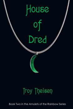 House of Dred - Book #2 of the Amulets of the Rainbow