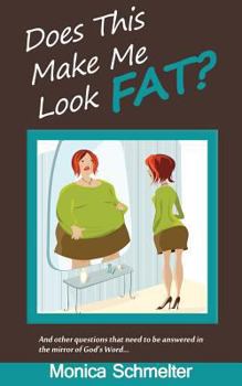Paperback Does This Make Me Look Fat?: and other questions that need to be answered in the Mirror of God's Word Book