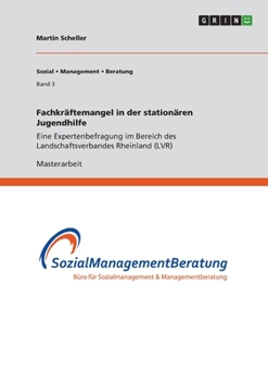 Paperback Fachkräftemangel in der stationären Jugendhilfe: Eine Expertenbefragung im Bereich des Landschaftsverbandes Rheinland (LVR) [German] Book