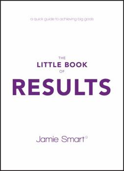 Paperback The Little Book of Results: A Quick Guide to Achieving Big Goals Book