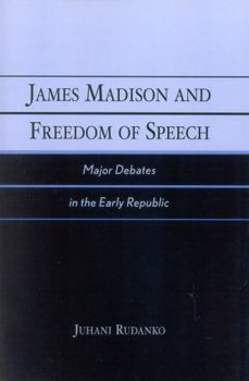 Paperback James Madison and Freedom of Speech: Major Debates in the Early Republic Book