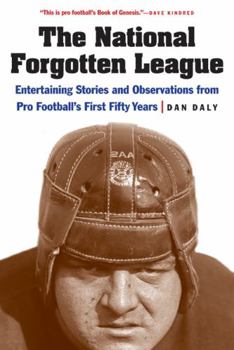 Paperback The National Forgotten League: Entertaining Stories and Observations from Pro Football's First Fifty Years Book