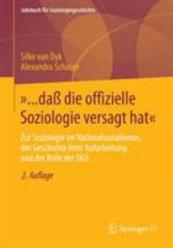 Paperback »... Daß Die Offizielle Soziologie Versagt Hat«: Zur Soziologie Im Nationalsozialismus, Der Geschichte Ihrer Aufarbeitung Und Der Rolle Der Dgs [German] Book