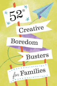Misc. 52 Creative Boredom Busters for Families: 52 Creative Boredom Busters for Families Book