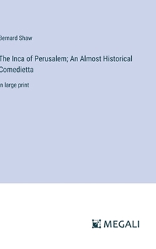 Hardcover The Inca of Perusalem; An Almost Historical Comedietta: in large print Book