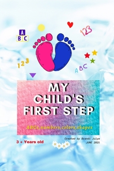 Paperback My Child's First Step: ABCs, numbers, colors, shapes Book