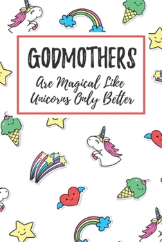 Paperback Godmothers Are Magical Like Unicorns Only Better: 6x9" Lined Notebook/Journal Funny Gift Idea For Godmothers Book